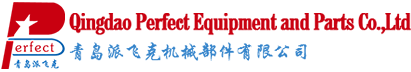 Qingdao Perfect Equipment and Parts Co.,Ltd.